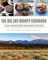 The Big Sky Bounty Cookbook - Barrie Boulds ; Jean Petersen - 9781439664711
