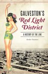 Galveston's Red Light District - Kimber Fountain - 9781439664926