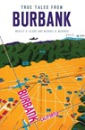 True Tales from Burbank - Wesley H. Clark ; Michael B. McDaniel - 9781439665541