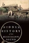 Hidden History of the Mississippi Sound - Josh Foreman ; Ryan Starrett - 9781439667217