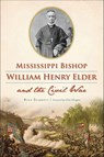 Mississippi Bishop William Henry Elder and the Civil War - Ryan Starrett - 9781439668306