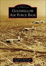 Goodfellow Air Force Base - John V. Garrett - 9781439668764