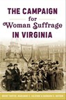 The Campaign for Women Suffrage in Virginia - Brent Tarter ; Marianne E. Julienne ; Barbara C. Batson - 9781439669082