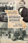 Notorious Missouri - James W. Erwin ; Vicki Berger Erwin - 9781439672327