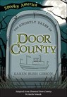 The Ghostly Tales of Door County - Karen Bush Gibson - 9781439672389