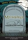 The Ghostly Tales of Milwaukee - Anna Lardinois - 9781439673447