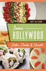 Iconic Hollywood Dishes, Drinks Desserts - Amy Bizzarri - 9781439674949