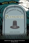 The Ghostly Tales of Plymouth - Lisha Cauthen - 9781439675007