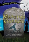 The Ghostly Tales of Martha's Vineyard - Anna Lardinois - 9781439678039