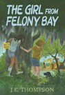 The Girl from Felony Bay - J. E. Thompson - 9781439678077