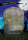 The Ghostly Tales of Michigan's Upper Peninsula - Diane Telgen - 9781439678787