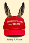 Shakespeare and Trump - Jeffrey R. Wilson - 9781439919422