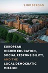European Higher Education, Social Responsibility, and the Local Democratic Mission - Sjur Bergan - 9781439924617