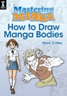 Mastering Manga, How to Draw Manga Bodies - Mark Crilley - 9781440323614