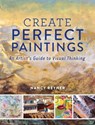 Create Perfect Paintings - Nancy Reyner - 9781440344237