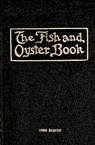 The Fish And Oyster Book 1906 Reprint - Ross Brown - 9781440472534