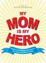 My Mom Is My Hero - Susan Reynolds - 9781440520297
