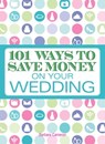 101 Ways to Save Money on Your Wedding - Barbara Cameron - 9781440520594
