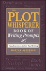 The Plot Whisperer Book of Writing Prompts - Martha Alderson - 9781440560828