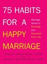 75 Habits for a Happy Marriage - Ashley Davis Bush ; Daniel Arthur Bush - 9781440562266