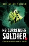 No Surrender Soldier - Christine Kohler - 9781440565625