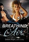 Breathing His Air - Debra Kayn - 9781440566486