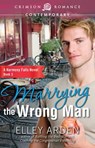 Marrying the Wrong Man - Elley Arden - 9781440579639