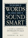 The Big Book Of Words You Should Know To Sound Smart - Robert W Bly - 9781440591068