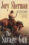 The Savage Gun - Jory Sherman - 9781440623301