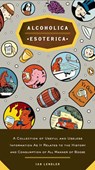 Alcoholica Esoterica - Ian Lendler - 9781440626692