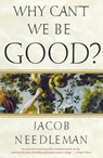 Why Can't We Be Good? - Jacob Needleman - 9781440629150