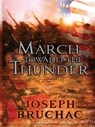 March Toward the Thunder - Joseph Bruchac - 9781440633249