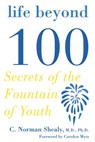 Life Beyond 100 - C. Norman Shealy MD, PhD - 9781440649899
