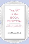 The Art of the Book Proposal - Eric Maisel - 9781440650451