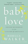 Baby Love - Rebecca Walker - 9781440662836