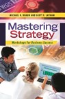 Mastering Strategy - Michael R. Braun ; Scott F. Latham - 9781440829536