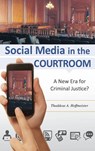 Social Media in the Courtroom - Thaddeus A. Hoffmeister - 9781440830051