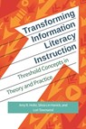 Transforming Information Literacy Instruction - Amy R. Hofer ; Silvia Lin Hanick ; Lori Townsend - 9781440841668