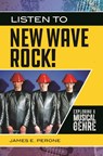 Listen to New Wave Rock! - James E. (Mount Union College) Perone - 9781440859687