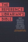 The Reference Librarian's Bible - Steven W. Sowards ; Juneal Chenoweth - 9781440860614