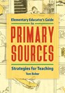 Elementary Educator's Guide to Primary Sources - Tom (Elementary librarian Bober - 9781440863868
