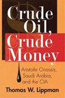 Crude Oil, Crude Money - Thomas W. (Independent Scholar Lippman - 9781440863943