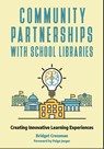 Community Partnerships with School Libraries - Bridget Crossman - 9781440868917