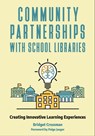 Community Partnerships with School Libraries - Bridget Crossman - 9781440868917