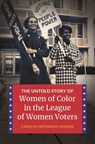 The Untold Story of Women of Color in the League of Women Voters - Carolyn Jefferson-Jenkins - 9781440874499