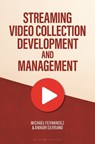 Streaming Video Collection Development and Management - Michael (Boston University Fernandez ; Amauri (Yale University Serrano - 9781440880858