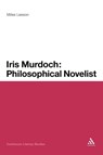 Iris Murdoch: Philosophical Novelist - Dr Miles Leeson - 9781441110220