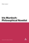 Iris Murdoch: Philosophical Novelist - Dr Miles Leeson - 9781441110220