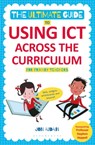 The Ultimate Guide to Using ICT Across the Curriculum (For Primary Teachers) - Jon Audain - 9781441144003