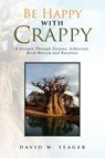 Be Happy with Crappy - David W Yeager - 9781441547750